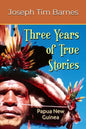 Three Years of True Stories: Papua New Guinea - Paperback