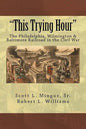 "This Trying Hour": The Philadelphia, Wilmington & Baltimore Railroad in the Civil War - Paperback