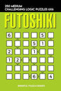 Futoshiki: 250 Medium Challenging Logic Puzzles 6x6 - Paperback