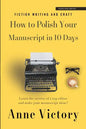 How to Polish Your Manuscript in 10 Days: Learn the secrets of a top editor and make your story shine! - Paperback