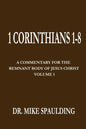 1 Corinthians 1-8: A Commentary For The Remnant Body of Jesus Christ, Volume 1 - Paperback