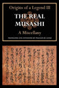 The Real Musashi: A Miscellany (Origins of a Legend III) - Paperback
