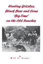Hunting Grizzlys, Black Bear and Lions "Big-Time" on the Old Ranches - Paperback
