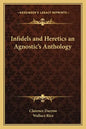 Infidels and Heretics an Agnostic's Anthology - Paperback