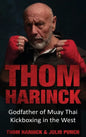 Thom Harinck: Godfather of Muay Thai Kickboxing in the West - Hardcover