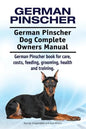 German Pinscher. German Pinscher Dog Complete Owners Manual. German Pinscher book for care, costs, feeding, grooming, health and training. - Paperback