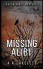 Missing Alibi: A tale of Deceit - Hardcover