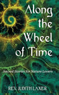 Along the Wheel of Time: Sacred Stories for Nature Lovers - Paperback