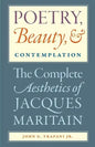 Poetry, Beauty, and Contemplation The Complete Aesthetics of Jacques Maritain - Paperback