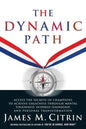 The Dynamic Path: Access the Secrets of Champions to Achieve Greatness Through Mental Toughness, Inspired Leadership and Personal Transformation - Paperback