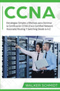 CCNA: Estrategias Simples y Efectivas para Dominar la Certificación CCNA (Cisco Certified Network Associate) Routing Y Switc - Paperback