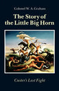 The Story of the Little Big Horn: Custer's Last Fight - Paperback