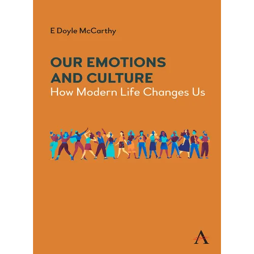 Our Emotions and Culture: How Modern Life Changes Us - Paperback