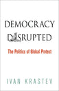 Democracy Disrupted: The Politics of Global Protest - Paperback