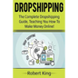 Dropshipping: The complete dropshipping guide, teaching you how to make money online! - Paperback