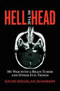 Hell in the Head: My War with a Brain Tumor and Other Evil Things - Paperback