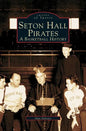 Seton Hall Pirates: A Basketball History - Hardcover