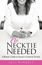 No Necktie Needed: A Woman's Guide to Success in Financial Services - Paperback