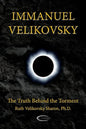 Immanuel Velikovsky - The Truth Behind The Torment - Paperback