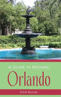 A Guide to Historic Orlando - Hardcover