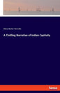 A Thrilling Narrative of Indian Captivity - Paperback
