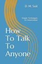 How To Talk To Anyone: Simple Techniques In Conversation - Paperback