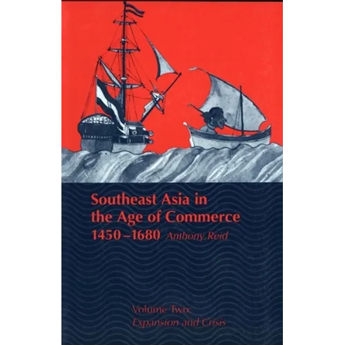 Southeast Asia in the Age of Commerce, 1450-1680: Volume 2, Expansion and Crisis - Paperback