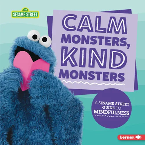 Calm Monsters, Kind Monsters: A Sesame Street (R) Guide to Mindfulness - Library Binding