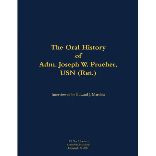 Oral History of Adm. Joseph W. Prueher, USN (Ret.) - Hardcover