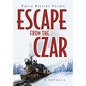 Escape from the Czar: A Novella - Hardcover