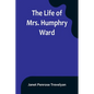 The Life of Mrs. Humphry Ward - Paperback