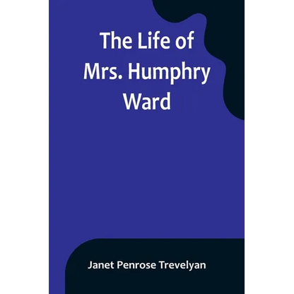 The Life of Mrs. Humphry Ward - Paperback