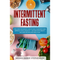 Intermittent Fasting: The Code of Weight Loss to Heal Your Body and Improve Your Longevity - Eat and Stop Obesity. Includes Recipes and Meal Plan. - Paperback