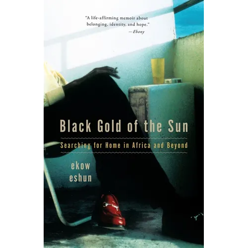 Black Gold of the Sun: Searching for Home in Africa and Beyond - Paperback