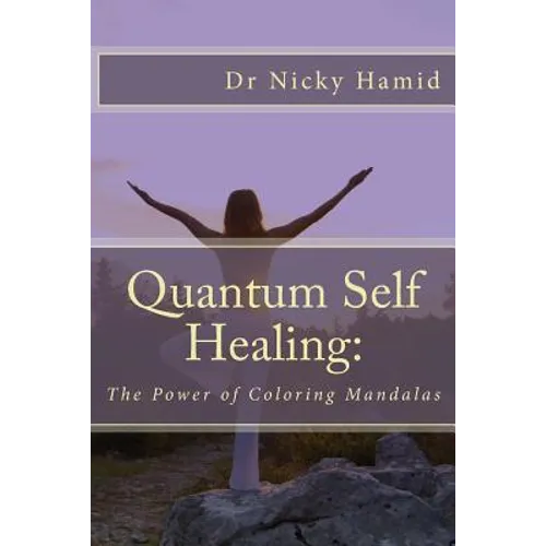 Quantum Self Healing: The Power of Coloring Mandalas - Paperback