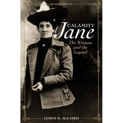 Calamity Jane: The Woman and the Legend - Paperback