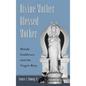 Divine Mother, Blessed Mother: Hindu Goddesses and the Virgin Mary - Hardcover