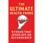 The Ultimate Health Foods: Nine Foods Jesus Ate or Recommended - Paperback