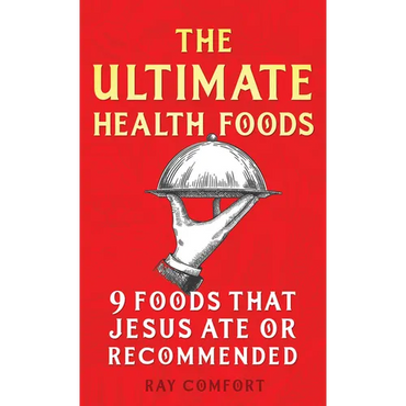 The Ultimate Health Foods: Nine Foods Jesus Ate or Recommended - Paperback