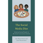 The Social Media Diet: Helping Young People to Be Smart Consumers Online - Hardcover
