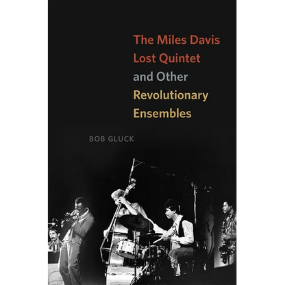 The Miles Davis Lost Quintet and Other Revolutionary Ensembles - Paperback