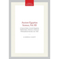 Ancient Egyptian Science, Vol. III: A Source Book, Ancient Egyptian Mathematics, Memoirs, American Philosophical Society (Vol. 232) - Paperback