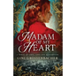 Madam of My Heart: A Novel of Love, Loss and Redemption - Paperback