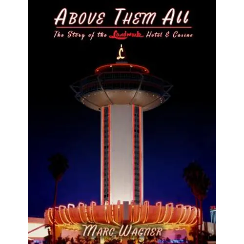 Above Them All: The Story of the Landmark Hotel & Casino - Paperback