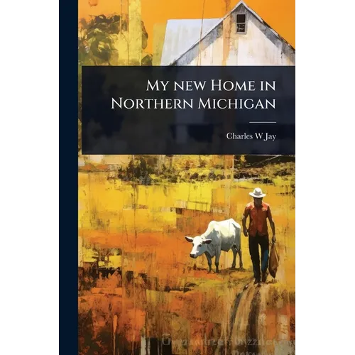 My new Home in Northern Michigan - Paperback