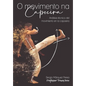 O Movimento Na Capoeira: Análisis técnico del movimiento en la capoeira - Paperback