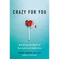 Crazy for You: Breaking the Spell of Sex and Love Addiction - Paperback