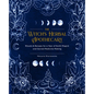 The Witch's Herbal Apothecary: Rituals & Recipes for a Year of Earth Magick and Sacred Medicine Making - Paperback