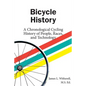 Bicycle History: A Chronological Cycling History of People, Races, and Technology - Paperback