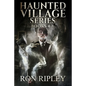 Haunted Village Series Books 4 - 6: Supernatural Horror with Scary Ghosts & Haunted Houses - Paperback